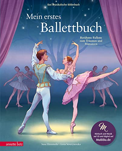 Mein erstes Ballettbuch: Berühmte Ballette zum Träumen und Mittanzen